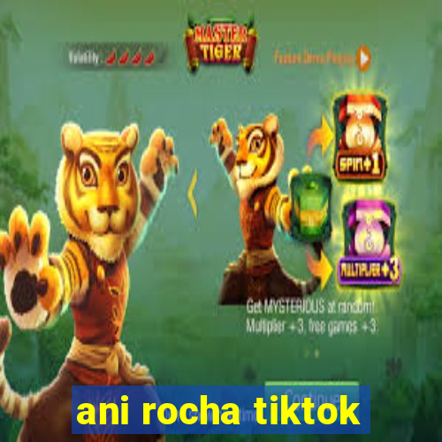 ani rocha tiktok